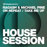 Ragash & Michael Pine - On Repeat / Take Me Up