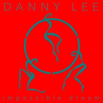 Danny Lee - Impossible Dream