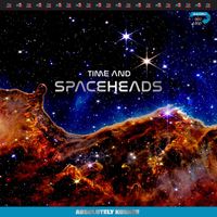 Spaceheads - Time and Spaceheads (Remastered 2024)