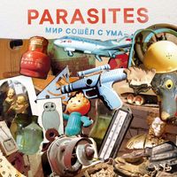 PARASITES - Мир сошёл с ума