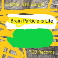 Cristian Van Gurgel - Brain Particle is Life