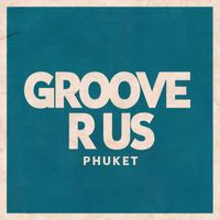 Groove R Us - Phuket