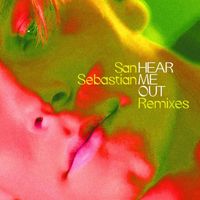 San Sebastian - Hear Me Out (Remixes)