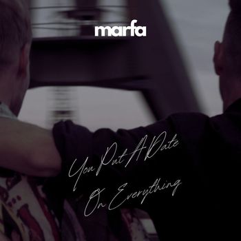 Marfa - You Put A Date On Everything