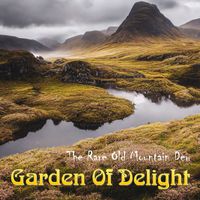 Garden Of Delight - The Rare Old Mountain Dew