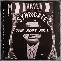 Rave Syndicate - The Soft Sell