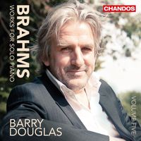 Barry Douglas - Brahms: Works for Solo Piano, Vol. 5