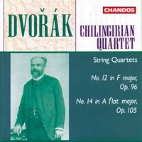 Chilingirian Quartet - Dvořák: String Quartet No. 12 "The American" & String Quartet No. 14