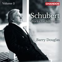 Barry Douglas - Schubert: Works for Solo Piano, Vol. 3