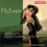 Chilingirian Quartet - McEwen: String Quartets, Vol. 1