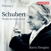 Barry Douglas - Schubert: Works for Solo Piano, Vol. 5