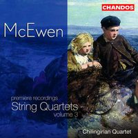 Chilingirian Quartet - McEwen: String Quartets, Vol. 3