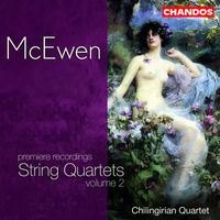 Chilingirian Quartet - McEwen: String Quartets, Vol. 2