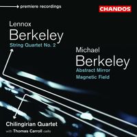 Chilingirian Quartet - Lennox & Michael Berkeley: Chamber Music