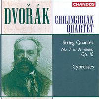 Chilingirian Quartet - Dvořák: Cypresses & String Quartet No. 7