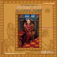 Sirinu - Sirinu: The Complete Music Of Henry VIII "All Goodly Sports"