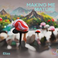Eliza - Making me mature
