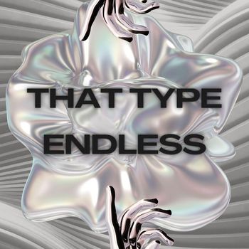 That Type - Endless