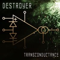 Destroyer - Transconductance