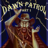 Dawn Patrol - Dawn Patrol (part 1)