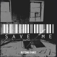 Bleeding Stones - Save Me