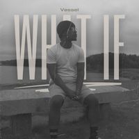 Vessel - What If
