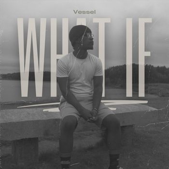Vessel - What If