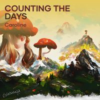 Caroline - Counting the days