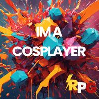 RPG - Im a Cosplayer