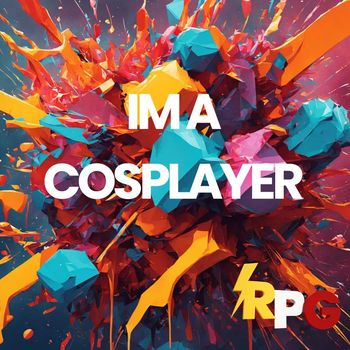 RPG - Im a Cosplayer
