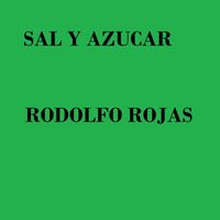 rodolfo rojas - Sal Y Azucar