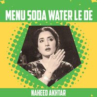 Naheed Akhtar - Menu Soda Water Le De