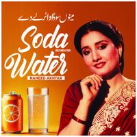 Naheed Akhtar - Soda Water (Recreated)
