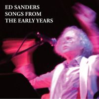 Ed Sanders - SONGS FROM THE EARLY YEARS