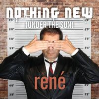 René - Nothing New (Under The Sun)