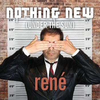 René - Nothing New (Under The Sun)