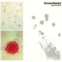 Screamfeeder - Above the Dove