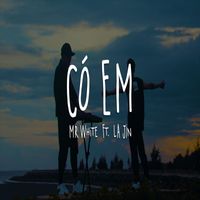 Mr White - Có Em