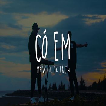 Mr White - Có Em