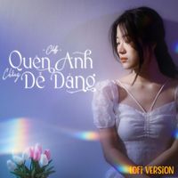 Chilly - Quên Anh Chẳng Dễ Dàng (Lofi Version)