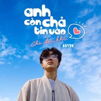 Arrow - Anh Chả Còn Tin Vào Tình Yêu Cho Đến Khi