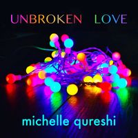 Michelle Qureshi - Unbroken Love