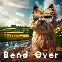 Bend Over - On the Road (Explicit)