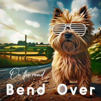Bend Over - On the Road (Explicit)