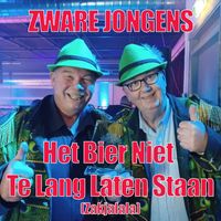 Zware Jongens - Het Bier Niet Te Lang Laten Staan / Zakjalala