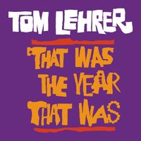 Tom Lehrer - That Was the Year That Was