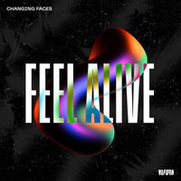 Changing Faces - Feel Alive