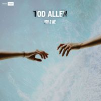 Tod Allen - You & Me