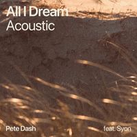 Pete Dash - All I Dream (Acoustic)