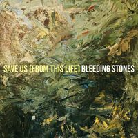 Bleeding Stones - Save Us (From This Life)